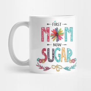 First Mom Now Sugar Wildflowers Happy Mothers Day Mug